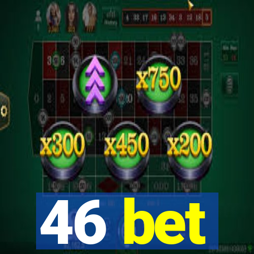 46 bet